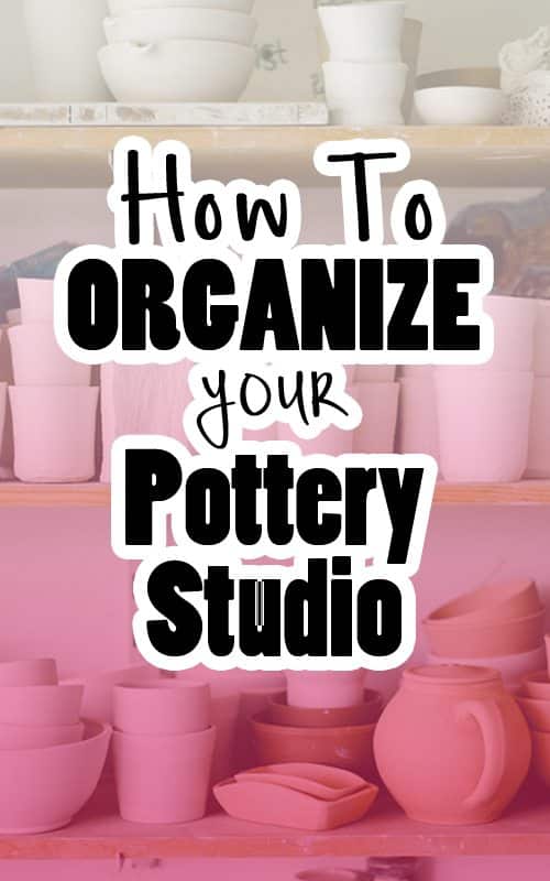 https://ceramic.school/wp-content/uploads/2017/08/how-to-organize-pottery-studio-pinterest.jpg